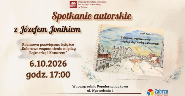 Spotkanie autorskie z Józefem Jonikiem odbędzie się 6 października o godz. 17.00 w Wypożyczalni Popularnonaukowej przy ul. Wyzwolenia 4 w Zabrzu. Tematem będzie książka „Kolorowe wspomnienia między Bojtnerką i Kanarem”.